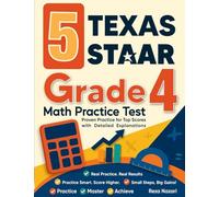 5 Texas STAAR Grade 4 Math Practice Tests: Proven Practice for Top Scores with Detailed Explanations