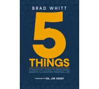 5 Things: A Practical Guide to Preaching, Ministry & A Pastor's Personal Life