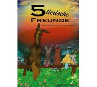 5 tierische Freunde: Wenn Freundschaft die Angst besiegt, ein Bilderbuch und Erstlesebuch über Freundschaft