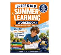 5 to 6 Summer Learning Workbook: The Complete Transition Companion to Help Your Child Get Ahead - Math, Reading, Vocabulary & Critical Thinking