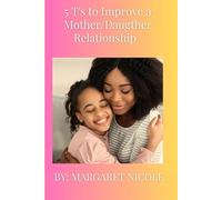5 T's to Improve a Mother/Daughter Relationship