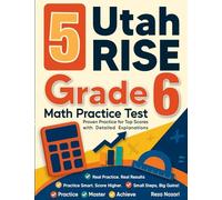 5 Utah RISE Grade 6 Math Practice Tests: Proven Practice for Top Scores with Detailed Explanations