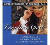 ベネチアン・スペルズ:イギリス吹奏楽作品集 第5集 Venetian Spells: Great British Music for Wind Band Vol. 5