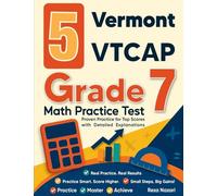 5 Vermont VTCAP Grade 7 Math Practice Tests: Proven Practice for Top Scores with Detailed Explanations