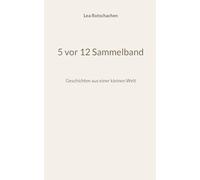 5 vor 12 Sammelband: Geschichten aus einer kleinen Welt