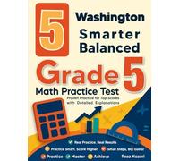 5 Washington Smarter Balanced Grade 5 Math Practice Tests: Proven Practice for Top Scores with Detailed Explanations