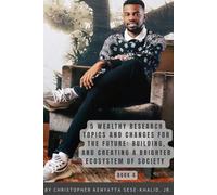 5 Wealthy Research Topics and Changes for the Future: Building, and Creating a Brighter Ecosystem of Society | By Christopher Kenyatta Sese-Khalid Jr. ... Inc. Platforms Radio, and School + More
