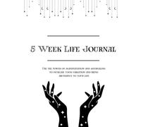 5 Week Life Journal | Manifestation Journal | Law of Attraction | Mindset | Abundance | Self-Discovery | Daily Gratitude | Guided Journal: Use the ... vibration and bring abundance to your life
