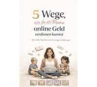 5 Wege, um als Mama online Geld zu verdienen