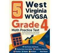 5 West Virginia WVGSA Grade 4 Math Practice Tests: Proven Practice for Top Scores with Detailed Explanations