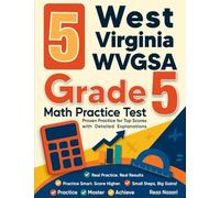 5 West Virginia WVGSA Grade 5 Math Practice Tests: Proven Practice for Top Scores with Detailed Explanations