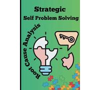 5 Whys the Effective Root Cause Analysis Book: Root Cause Analysis Problem-Solving by 5 Whys The Effective Hard and Normal Problem-Solving Journal Book