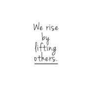 5 x 8" lined notebook or journal: We rise by lifting others