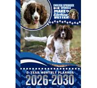 5-Year Monthly Planner 2026-2030: Hardcover / Dated Large / 60 Month Agenda / With Notes Pages - To Do List / English Springer Spaniel Dog Art Cover Design