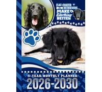 5-Year Monthly Planner 2026-2030: Hardcover / Dated Large / 60 Month Agenda / With Notes Pages - To Do List / Flat-Coated Retriever Dog Art Cover Design