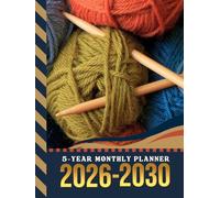 5-Year Monthly Planner 2026-2030: Hardcover / Dated Large / 60 Month Agenda / With Notes Pages - To Do List / Knit Knitter - Knitting Needles Art Cover Design