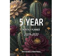 5 Year Monthly Planner 2029-2033: Floral Five Year 60 Months Calendar from January 2029 to December 2033 Agenda Schedule Organizer with holidays and Moon Phases Cactus Lover
