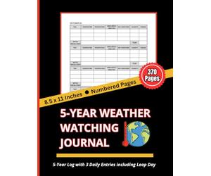 5-Year Weather Watching Journal: Daily Tracker Log Book | 5-Year Log with 3 Daily Entries including Leap Day | Record Temperature, Wind & Sky ... Scientists | 8.5" x 11", 370 Numbered Pages