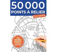50 000 points à relier pour adultes: 112 dessins à compléter