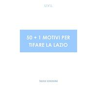 50+1 motivi per tifare la Lazio