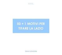 50+1 motivi per tifare la Lazio