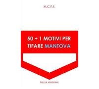 50+1 motivi per tifare Mantova
