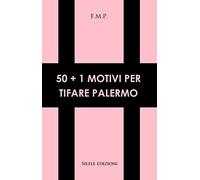 50+1 motivi per tifare Palermo