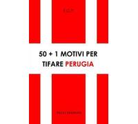 50+1 motivi per tifare Perugia
