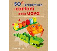50+1 progetti con i cartoni delle uova. Ediz. a colori