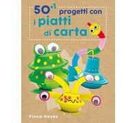 50+1 progetti con i piatti di carta. Ediz. a colori