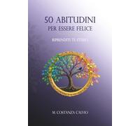 50 Abitudini per essere felice: Riprenditi te stesso
