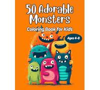 50 Adorable Monsters: Coloring Book for Kids Ages 4-8