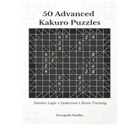 50 Advanced Kakuro Puzzles: Hard Kakuro Logic Puzzles for Experienced Solvers | Number Deduction Brain Training