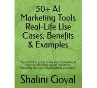 50+ AI Marketing Tools Real-Life Use Cases, Benefits & Examples: Your ultimate guide to the most powerful AI tools transforming digital marketing-featuring real-world applications and more.