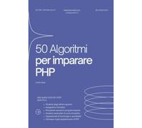 50 Algoritmi per imparare PHP: Imparare a programmare in PHP