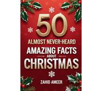 50 Almost Never-heard Amazing Christmas Facts