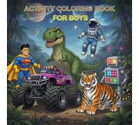50 Amazing Things to Color: Activity Coloring Book for Boys Ages 3-10: Dinosaurs, Space, Vehicles, Animals & Robots - 50 Fun Coloring Pages for Creative Boys