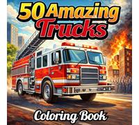 50 Amazing Trucks Coloring Book: Bold & Easy Truck Coloring Pages Featuring Construction Trucks, Fire Trucks, Monster Trucks, Delivery Trucks, and More for Kids, Boys, and Truck Lovers
