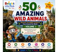 50 Amazing Wild Animals: Volume 1: Discover Incredible Creatures from Around the World | Educational Wildlife Encyclopedia for Kids Ages 5-10