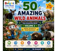 50 Amazing Wild Animals: Volume 2: Discover Incredible Creatures from Around the World | Educational Wildlife Encyclopedia for Kids Ages 5-10
