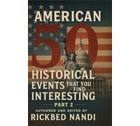 50 American Historical Events That You Find Interesting: Part 2