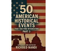 50 American Historical Events That You Find Interesting: Part 3