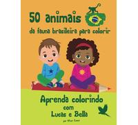50 animais da Fauna brasileira para colorir: Aprenda colorindo com Lucas e Bella