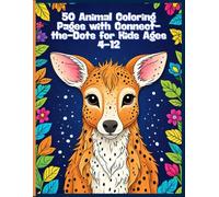 50 Animal Coloring Pages with Connect-the-Dots for Kids Ages 4-12!