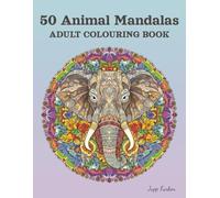 50 Animal Mandalas Colouring Book for Adults: Majestic Wildlife & Relaxing Patterns. Creative Escape with Lion, Elephant, Owl & More - Anti-Stress Gift