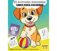 50 Animales Adorables - Libro de Colorear: Diseños Divertidos y Fáciles con Líneas Gruesas - Libro de Colorear de Animales para Niños y Niñas de 3 a 8 años