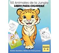 50 Animales de la Jungla - Libro de Colorear: Diseños Divertidos y Fáciles con Líneas Gruesas | Libro de Colorear de Animales para Niños y Niñas de 3 a 8 años