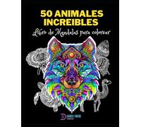 50 animales increibles: libro de colorear de mandalas, relajate al pintar patrones de animales y mandalas: Libro de colorear Mandalas de Animales