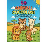 50 Animali Coccolosi da Colorare: Libro tenerissimo per anziani e bambini dai 2 ai 6 anni con grandi disegni facili da colorare