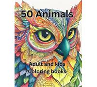 50 Animals: Awesome 50 Animals coloring book for Adults and Kids